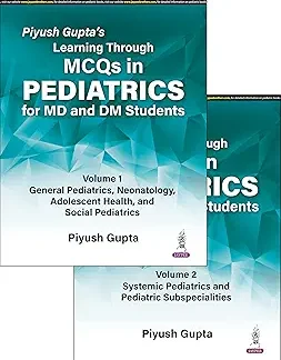 Piyush Gupta’s Learning Through MCQs in Pediatrics for MD and DM Students (2 Volumes)